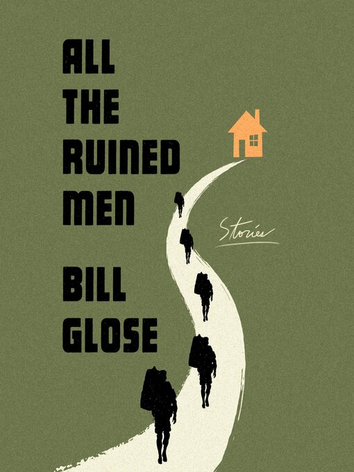 Title details for All the Ruined Men by Bill Glose - Available